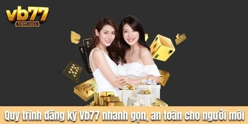 Đăng ký VB777 mở tài khoản mới chỉ với 5 bước đơn giản