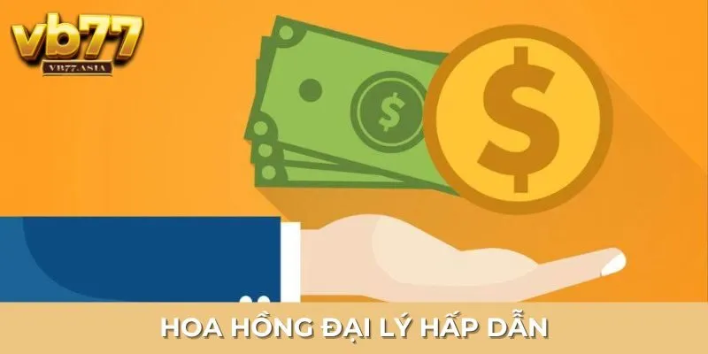 Mức hoa hồng hấp dẫn của đại lý VB77