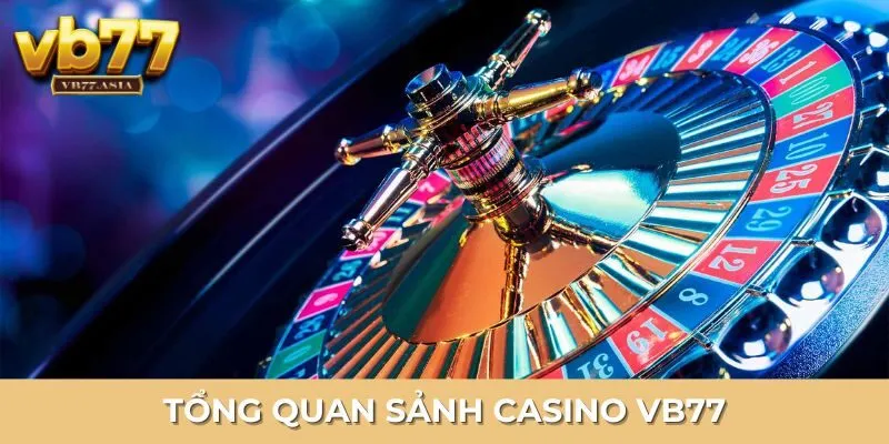 Khám phá sảnh game Casino trực tiếp VB777